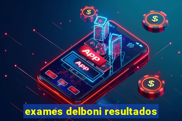 exames delboni resultados